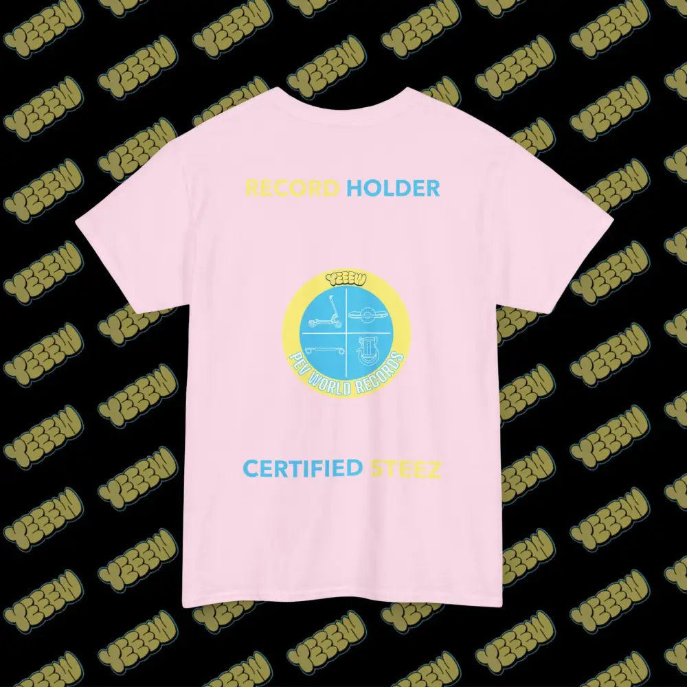 YEEEW PEV World Record Holders CERTIFIED STEEZ Tee - T-Shirt