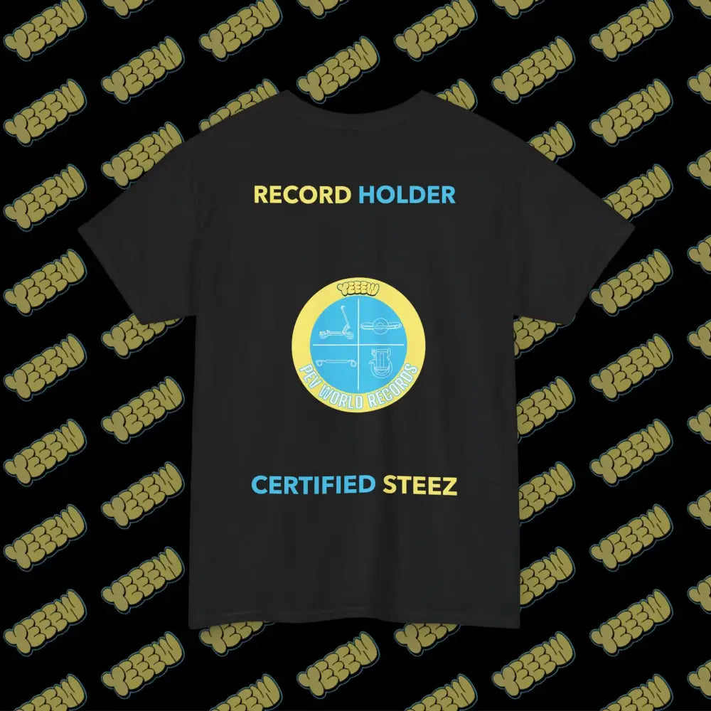 YEEEW PEV World Record Holders CERTIFIED STEEZ Tee - T-Shirt
