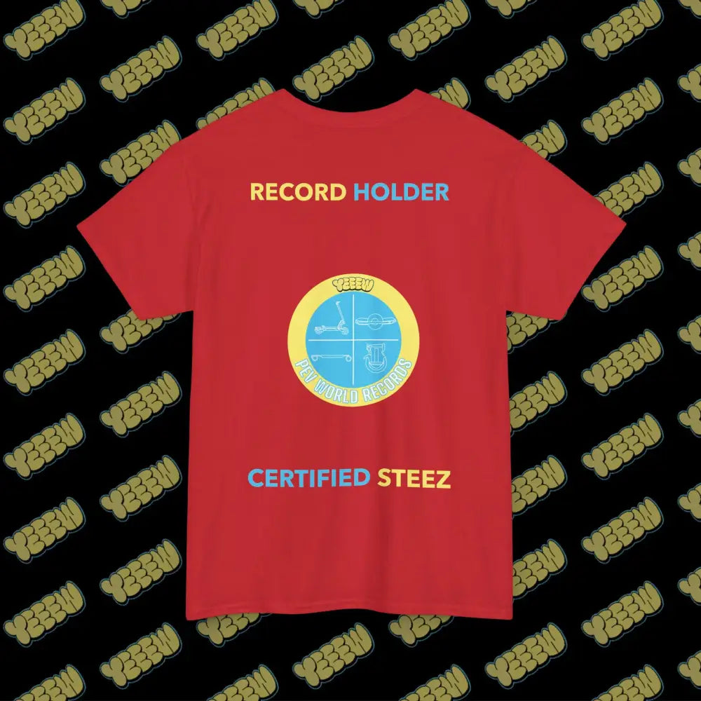 YEEEW PEV World Record Holders CERTIFIED STEEZ Tee - T-Shirt