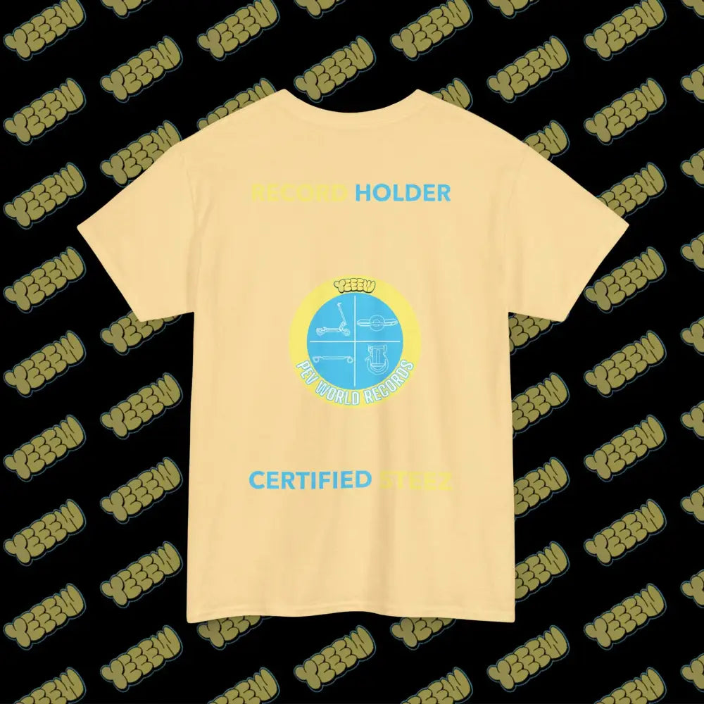 YEEEW PEV World Record Holders CERTIFIED STEEZ Tee - T-Shirt