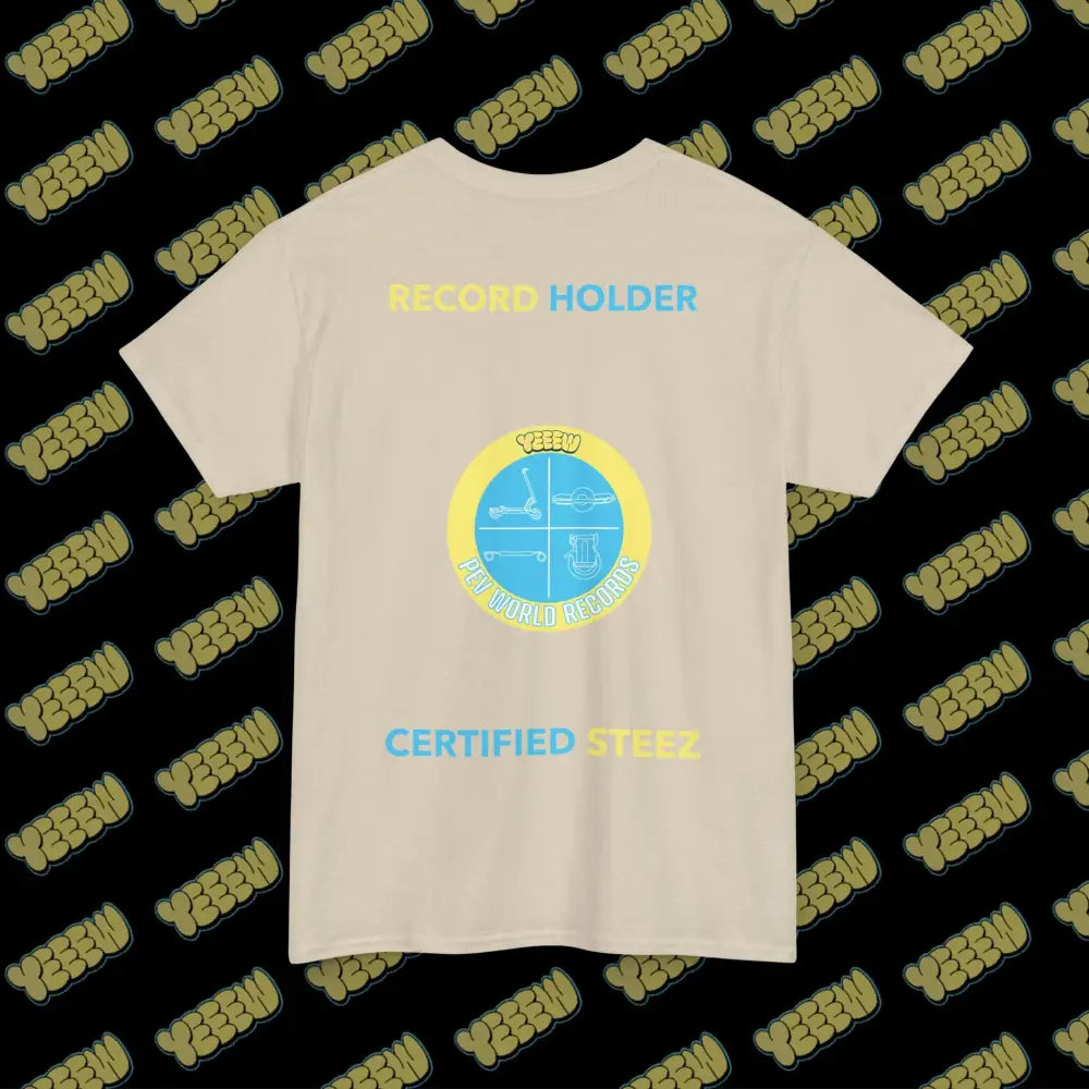 YEEEW PEV World Record Holders CERTIFIED STEEZ Tee - T-Shirt