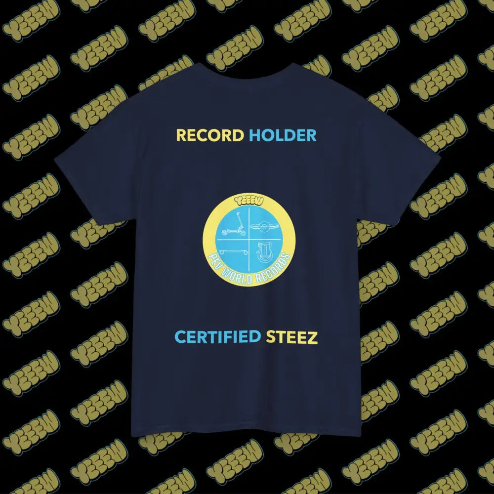 YEEEW PEV World Record Holders CERTIFIED STEEZ Tee - T-Shirt