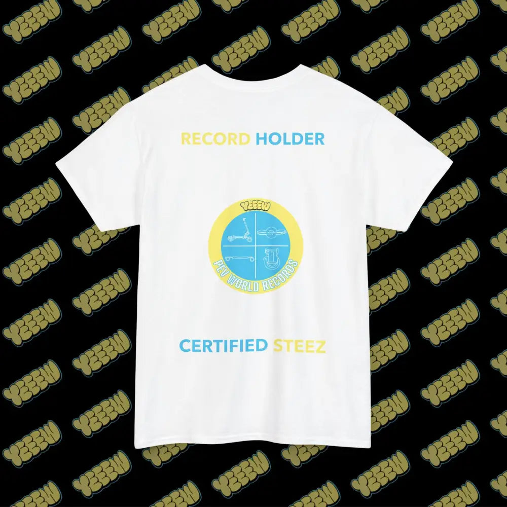 YEEEW PEV World Record Holders CERTIFIED STEEZ Tee - T-Shirt